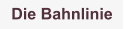 Die Bahnlinie